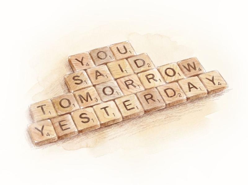 You said tomorrow yesterday